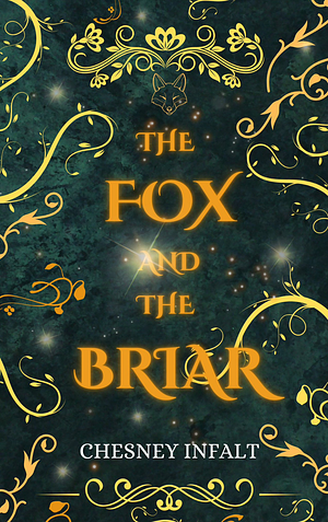 The Fox and the Briar: A Faerie Sleeping Beauty Retelling by Chesney Infalt