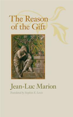 The Reason of the Gift by Jean-Luc Marion