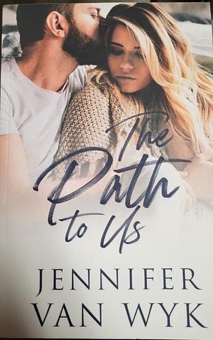 The Path To Us: A Single Parent Romance by Jennifer Van Wyk