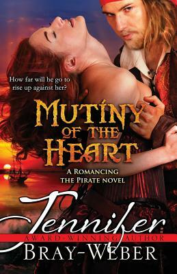 Mutiny of the Heart by Jennifer Bray-Weber