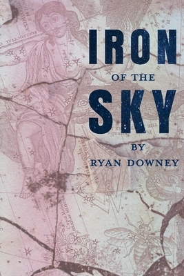 Iron of the Sky by Ryan Downey