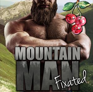 Mountain Man Fixated by Olivia T. Turner