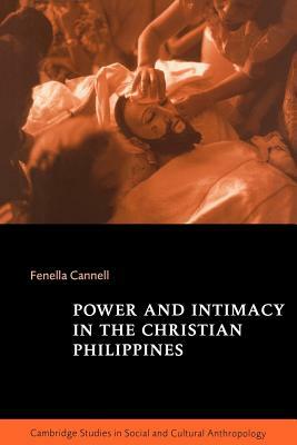 Power and Intimacy in the Christian Philippines by Fenella Cannell