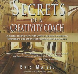 Secrets of a Creativity Coach by Eric Maisel