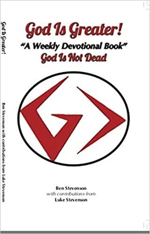 God is Greater! A Weekly Devotional Book by Luke Stevenson, Ben Stevenson
