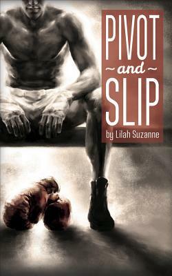 Pivot and Slip by Lilah Suzanne