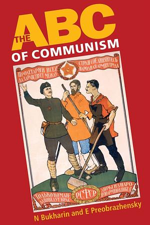 The ABC of Communism by Yevgeni Preobrazhensky, Nikolai Bukharin