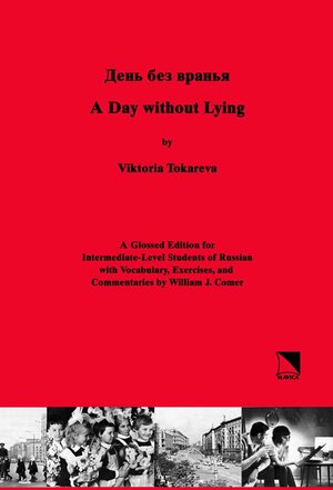 A Day Without Lying: A Glossed Edition for Intermediate-Level Students of Russian by Viktoriya Tokareva, William J. Comer, Виктория Токарева