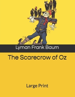 The Scarecrow of Oz: Large Print by L. Frank Baum