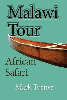 Malawi tour: African Safari by Mark Turner