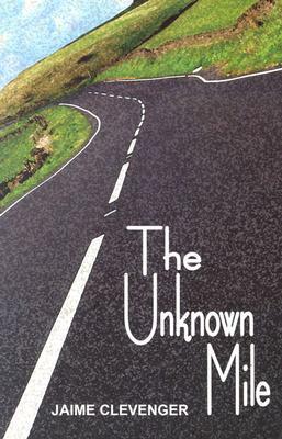 The Unkown Mile by Jaime Clevenger