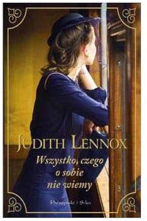 Wszystko, czego o sobie nie wiemy by Judith Lennox, Magdalena Rychlik