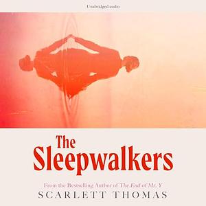 The Sleepwalkers by Scarlett Thomas
