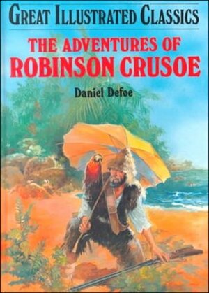 The Adventures of Robinson Crusoe (Great Illustrated Classics) by Daniel Defoe, Malvina G. Vogel