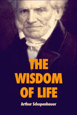 The wisdom of life by Arthur Schopenhauer