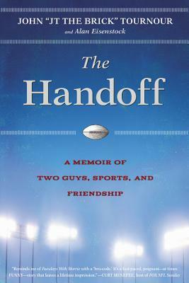The Handoff: A Memoir of Two Guys, Sports, and Friendship by Alan Eisenstock, John Tournour