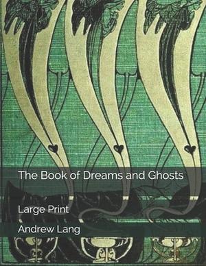 The Book of Dreams and Ghosts: Large Print by Andrew Lang