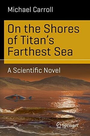 On the Shores of Titan's Farthest Sea by Michael Carroll