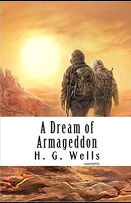 A Dream of Armageddon Illustrated by H.G. Wells