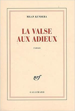 La Valse Aux Adieuxroman by Milan Kundera