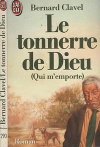 Le tonnerre de Dieu: by Bernard Clavel