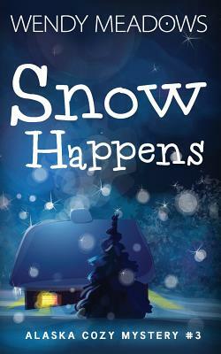 Snow Happens by Tickled Pink Reads, Wendy Meadows
