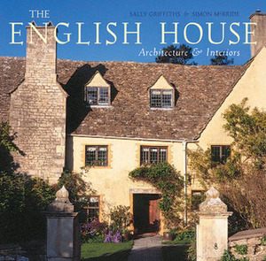 The English House: English Country Houses & Interiors by Sally Griffiths, Simon McBride