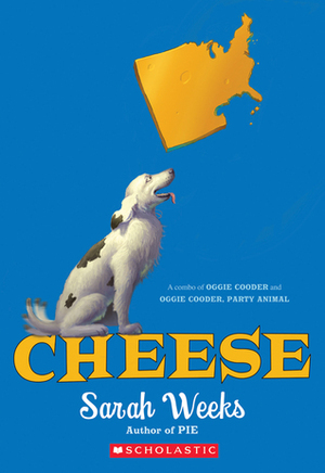Cheese: A Combo of Oggie Cooder and Oggie Cooder, Party Animal by Sarah Weeks