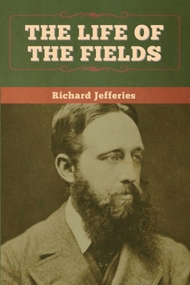 The Life of the Fields by Richard Jefferies