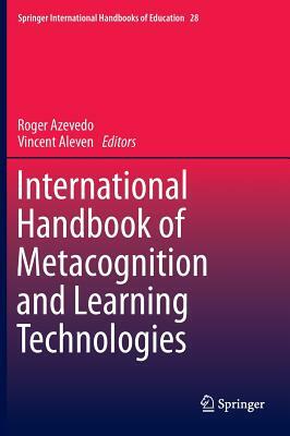 International Handbook of Metacognition and Learning Technologies by 