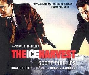 The Ice Harvest by Grover Gardner, Scott Phillips MD Facp Facmt Faact, Scott Phillips MD Facp Facmt Faact