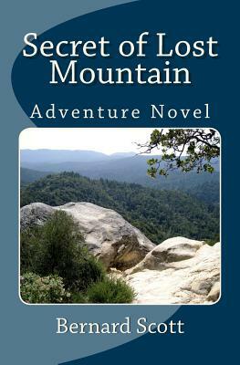 Secret of Lost Mountain: A Tale for Imaginations of All Ages by Bernard Scott