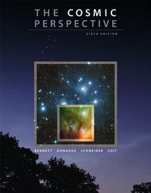 The Cosmic Perspective by Mark Voit, Jeffrey Bennett, Nicholas Schneider, Jeffrey O. Bennett, Nicholas O. Schneider, Megan O. Donahue