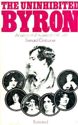 The Uninhibited Byron: An Account of His Sexual Confusion by Bernard D.N. Grebanier