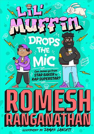 Lil' Muffin Drops the Mic: The Brand-new Children's Book from Comedian Romesh Ranganathan! by Romesh Ranganathan
