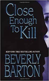 Sang Pengagum - Close Enough To Kill by Beverly Barton