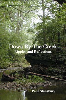 Down By the Creek - Ripples and Reflections by Paul Stansbury