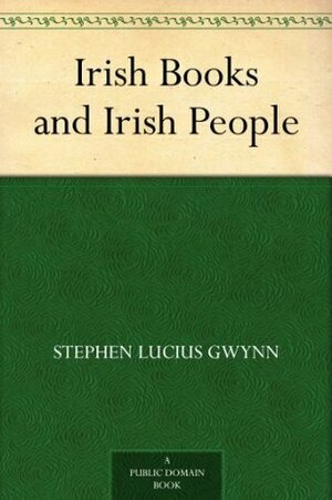 Irish Books and Irish People by Stephen Lucius Gwynn