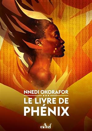 Le Livre de Phénix by Nnedi Okorafor