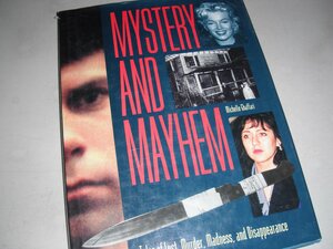 Mystery and Mayhem: Tales of Lust, Murder, Madness, and Disappearance by Michelle Ghaffari