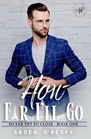 How Far I'll Go by Arden O'Keefe