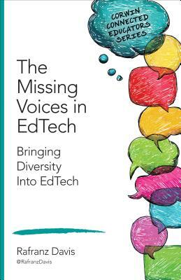 The Missing Voices in Edtech: Bringing Diversity Into Edtech by Rafranz Davis