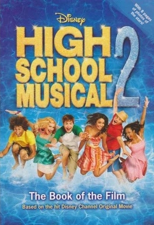 High School Musical 2: The Book of the Film by N.B. Grace, Peter Barsocchini