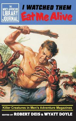 I Watched Them Eat Me Alive: Killer Creatures in Men's Adventure Magazines by 