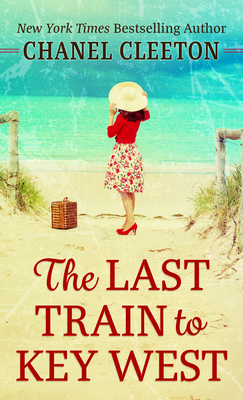 The Last Train to Key West by Chanel Cleeton