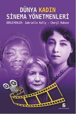 Dünya Kadın Sinema Yönetmenleri by Gabrielle Kelly, Cheryl Robson