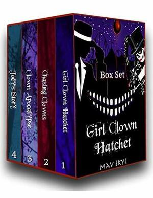 Girl Clown Hatchet Box Set: Books 1-4 by Mav Skye
