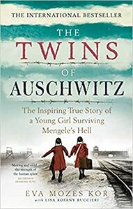 The Twins of Auschwitz: The inspiring true story of a young girl surviving Mengele's hell by Eva Mozes Kor, Lisa Rojany Buccieri