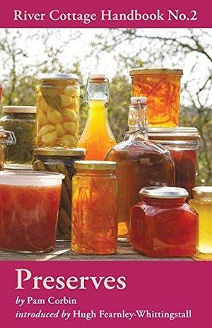 Preserves: River Cottage Handbook No.2 by Pam Corbin, Pam Corbin