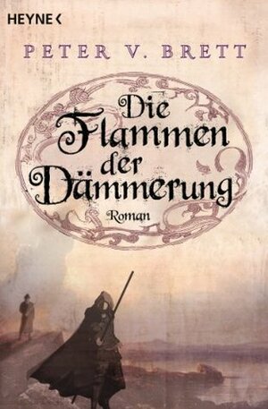 Die Flammen der Dämmerung by Peter V. Brett